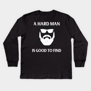 A hard man is good to find Kids Long Sleeve T-Shirt